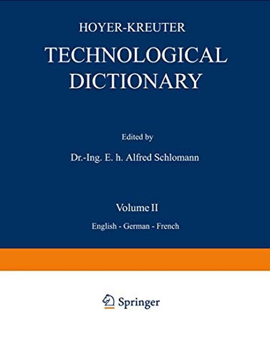Technological Dictionary: Volume II English -- German -- French-..