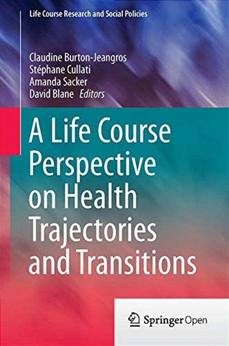 A Life Course Perspective On Health Trajectories And Transitions-..