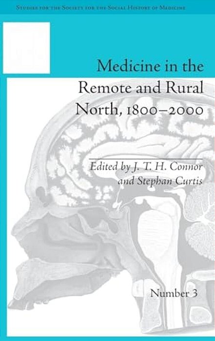 Medicine In The Remote And Rural North, 1800-2000-..