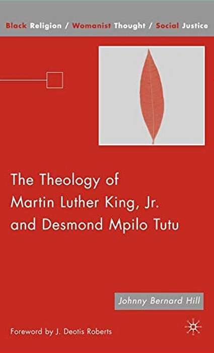 The Theology Of Martin Luther King, Jr. And Desmond Mpilo Tutu-..