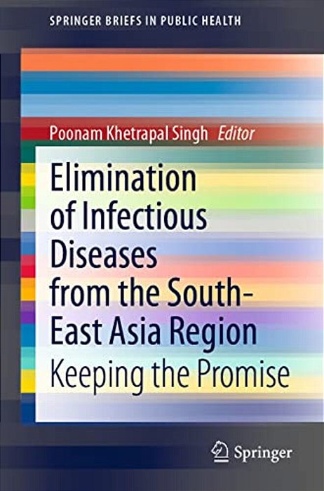 Elimination Of Infectious Diseases From The South-East Asia Region: Keeping The Promise-..