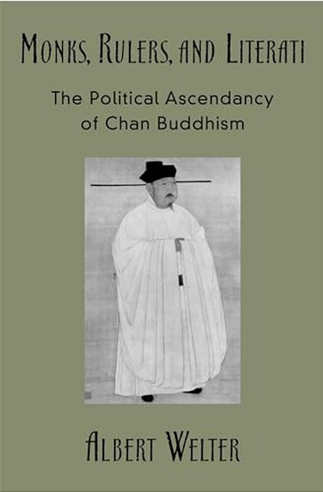 Monks, Rulers, And Literati: The Political Ascendancy Of Chan Buddhism-..