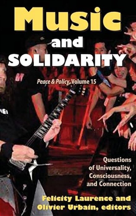 Music And Solidarity: Questions Of Universality, Consciousness, And Connection-..