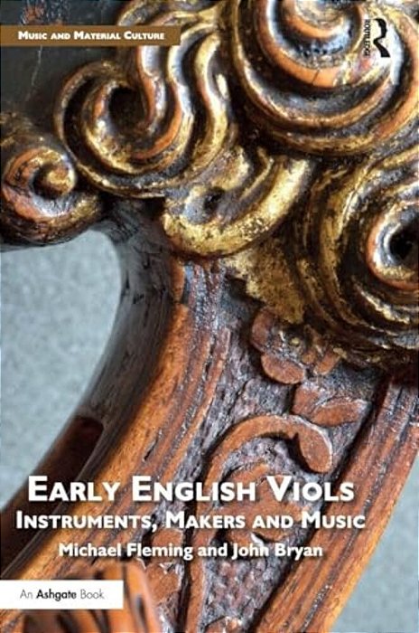 Early English Viols: Instruments, Makers And Music-..