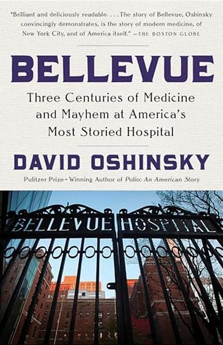Bellevue: Three Centuries Of Medicine And Mayhem At America's Most Storied Hospital-..