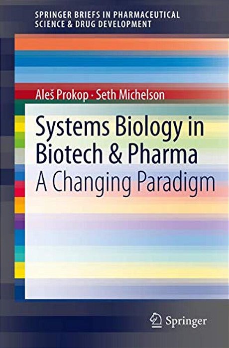 Systems Biology In Biotech & Pharma: A Changing Paradigm-..