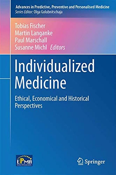 Individualized Medicine: Ethical, Economical And Historical Perspectives-..