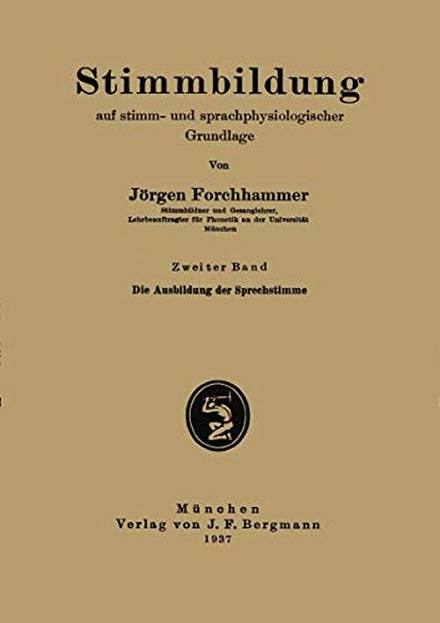 Stimmbildung Auf Stimm- Und Sprachphysiologischer Grundlage: Zweiter Band: Die Ausbildung Der Sprechstimme-..