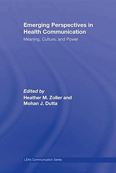 Emerging Perspectives In Health Communication: Meaning, Culture, And Power-..