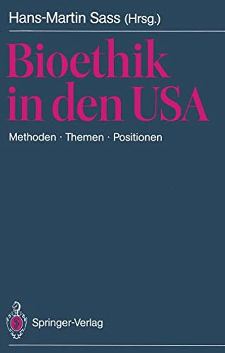 Bioethik In Den USA: Methoden - Themen - Positionen. Mit Besonderer Berücksichtigung Der Problemstellungen In Der Brd-..
