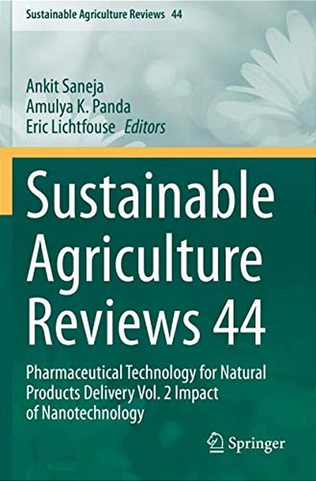 Sustainable Agriculture Reviews 44: Pharmaceutical Technology For Natural Products Delivery Vol. 2 Impact Of Nanotechnology-..