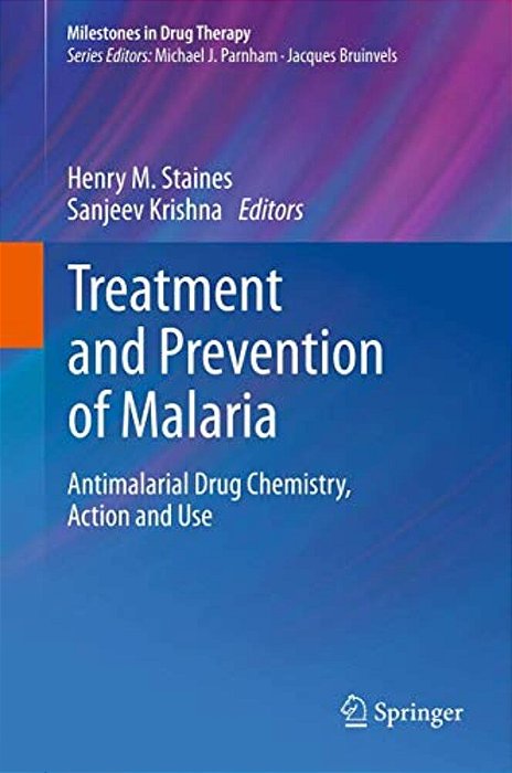 Treatment And Prevention Of Malaria: Antimalarial Drug Chemistry, Action And Use-..
