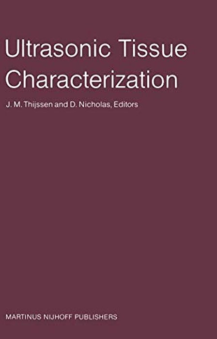Ultrasonic Tissue Characterization: Proceedings Of The Second European Communities Workshop 30 November - 2 December 1981, Nijmegen, The Netherlands-..