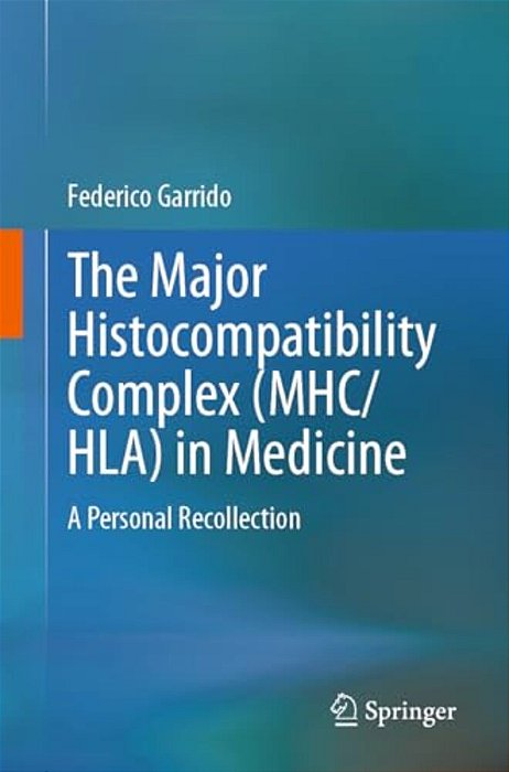 The Major Histocompatibility Complex (Mhc/Hla) In Medicine: A Personal Recollection-..
