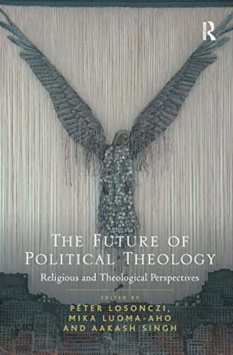 The Future Of Political Theology: Religious And Theological Perspectives-..