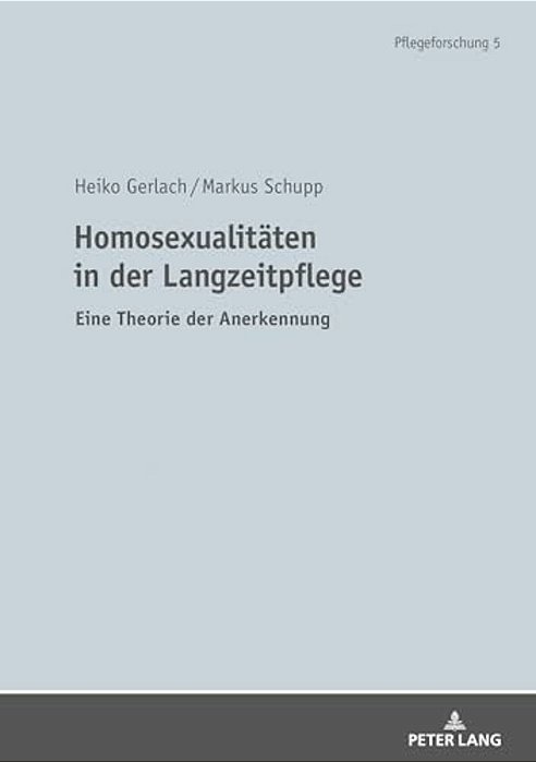 Homosexualitaeten In Der Langzeitpflege: Eine Theorie Der Anerkennung-..