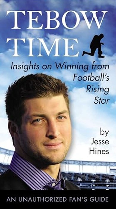 Tebow Time: Insights On Winning From Football's Rising Star-..