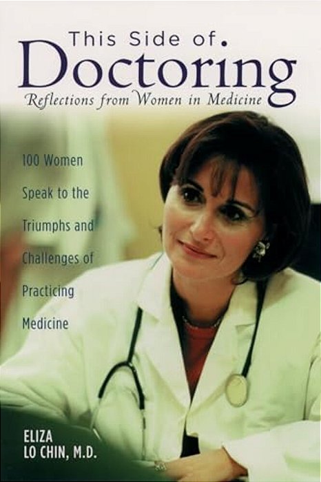 This Side Of Doctoring: Reflections From Women In Medicine-..