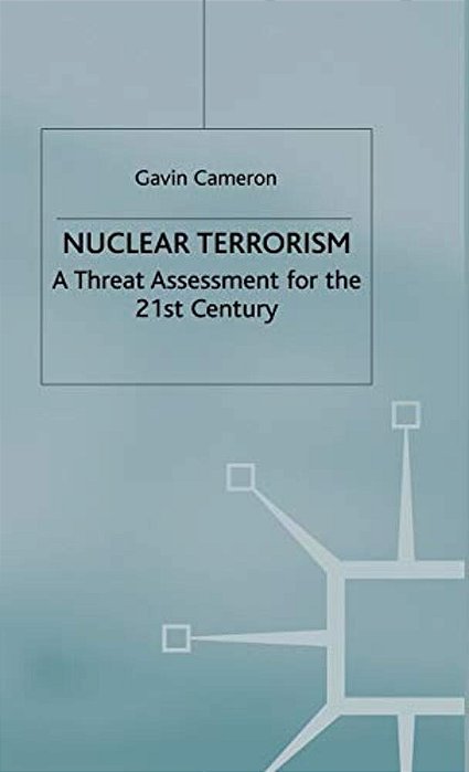 Nuclear Terrorism: A Threat Assessment For The 21St Century-..