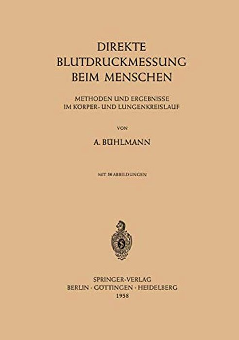 Direkte Blutdruckmessung Beim Menschen: Methoden Und Ergebnisse Im Körper- Und Lungenkreislauf-..