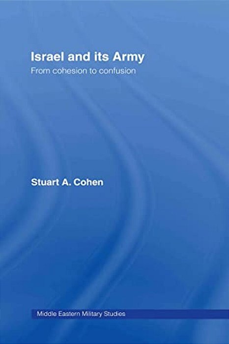 Israel And Its Army: From Cohesion To Confusion-..