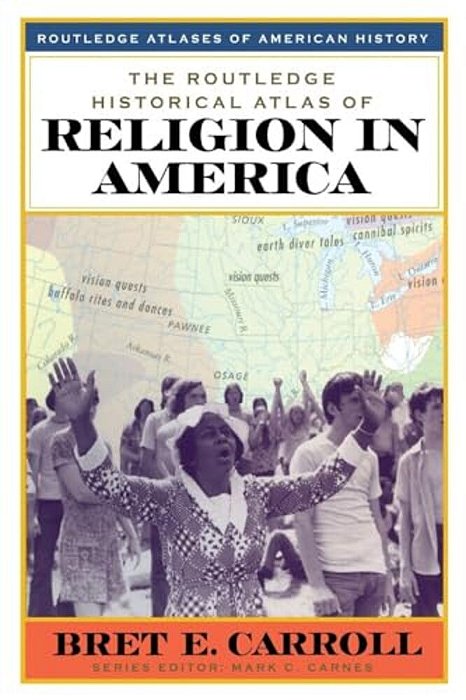 The Routledge Historical Atlas Of Religion In America-..