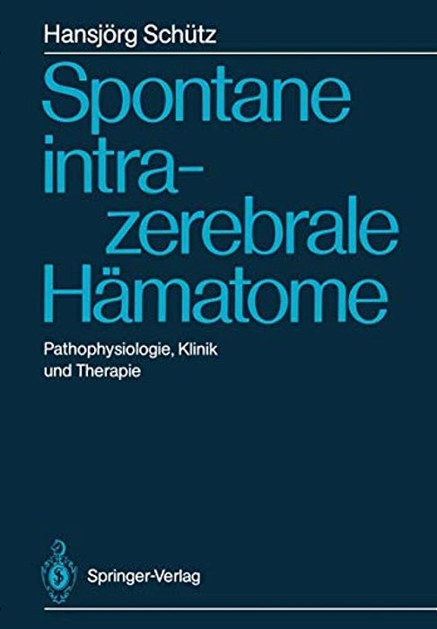 Spontane Intrazerebrale Hämatome: Pathophysiologie, Klinik Und Therapie-..