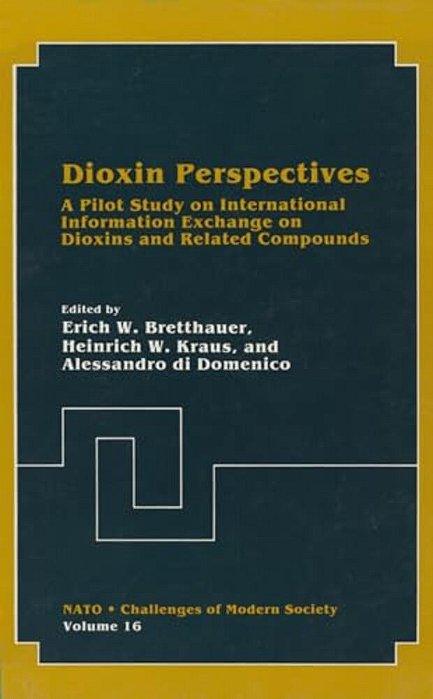 Dioxin Perspectives:: A Pilot Study On International Information Exchange On Dioxins And Related Compounds-..