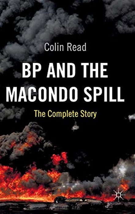 Bp And The Macondo Spill: The Complete Story-..