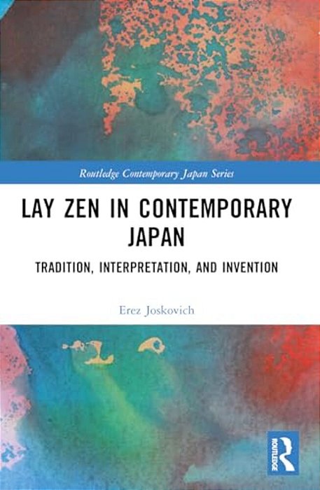 Lay Zen In Contemporary Japan: Tradition, Interpretation, And Invention-..