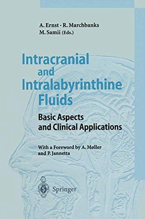 Intracranial And Intralabyrinthine Fluids: Basic Aspects And Clinical Applications-..