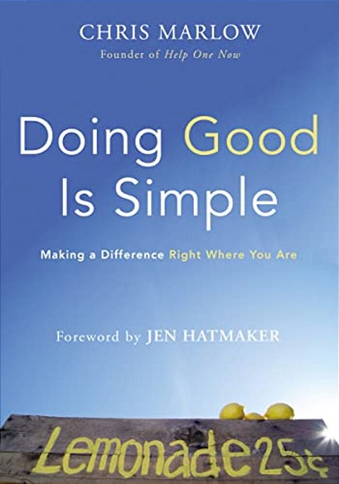 Doing Good Is Simple: Making A Difference Right Where You Are-..