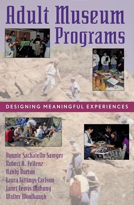 Adult Museum Programs: Designing Meaningful Experiences-..