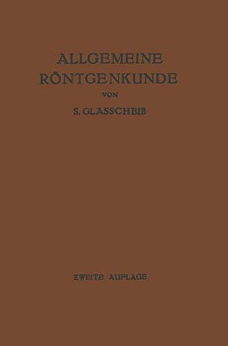 Allgemeine Röntgenkunde: Einführung In Studium Und Praxis Der Medizinischen Röntgenologie-..