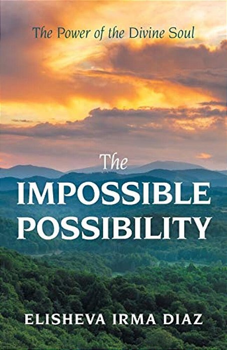 The Impossible Possibility: The Power Of The Divine Soul-..