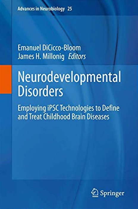 Neurodevelopmental Disorders: Employing Ipsc Technologies To Define And Treat Childhood Brain Diseases-..