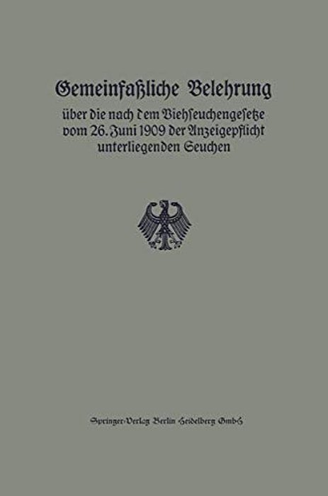 Gemeinfaßliche Belehrung Über Die Nach Dem Viehseuchengesetze Vom 26. Juni 1909 Der Anzeigepflicht Unterliegenden Seuchen-..