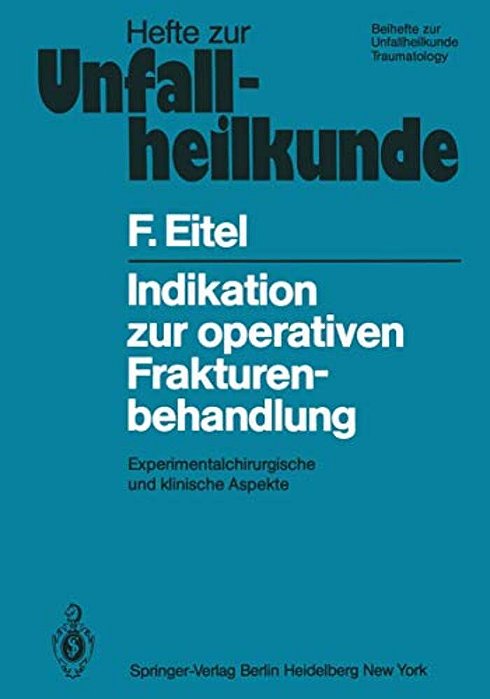 Indikation Zur Operativen Frakturenbehandlung: Experimentalchirurgische Und Klinische Aspekte-..