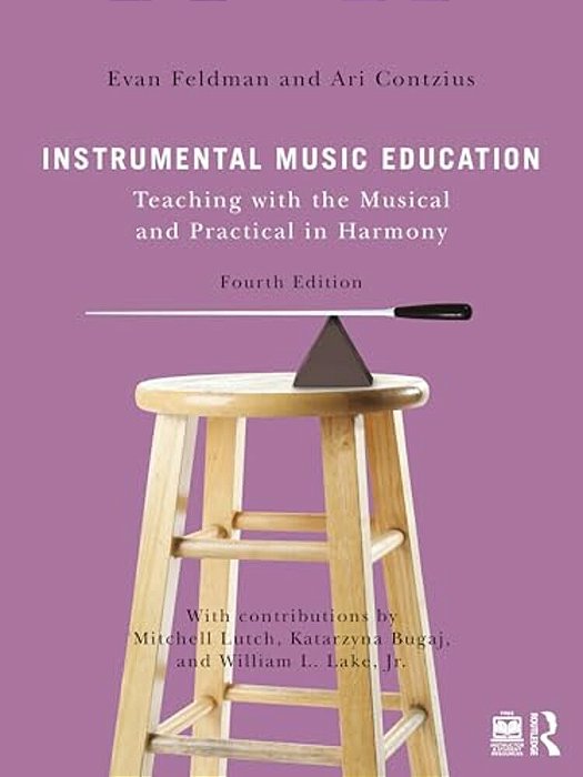 Instrumental Music Education: Teaching With The Musical And Practical In Harmony-..