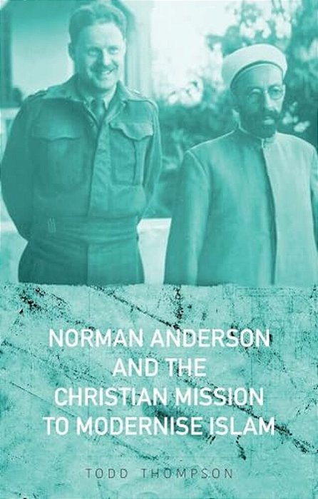 Norman Anderson And The Christian Mission To Modernize Islam-..