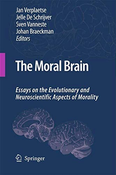 The Moral Brain: Essays On The Evolutionary And Neuroscientific Aspects Of Morality-..