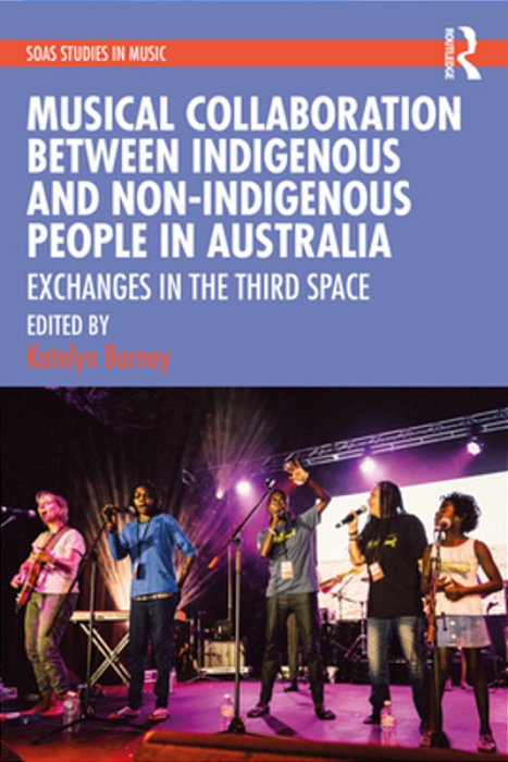 Musical Collaboration Between Indigenous And Non-Indigenous People In Australia: Exchanges In The Third Space-..