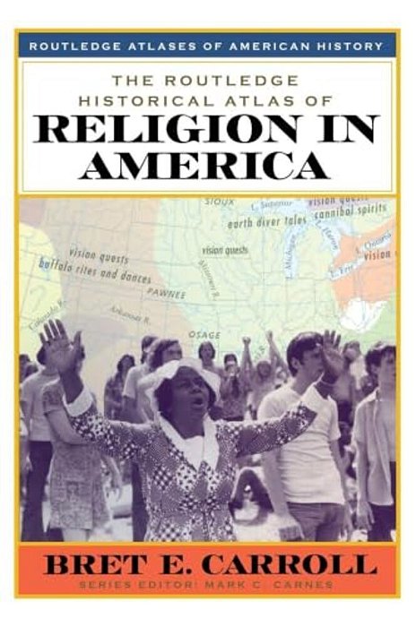 The Routledge Historical Atlas Of Religion In America-..