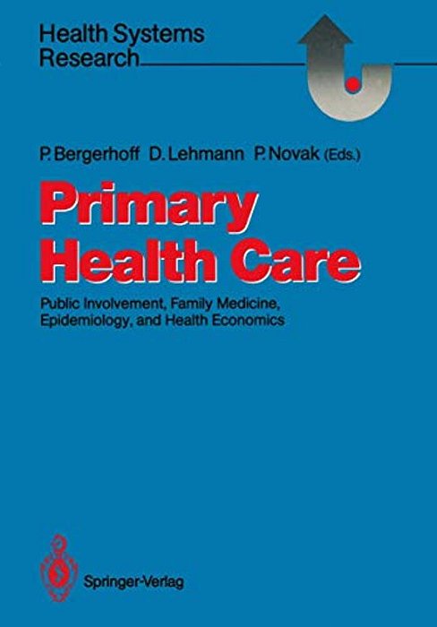 Primary Health Care: Public Involvement, Family Medicine, Epidemiology, And Health Economics-..