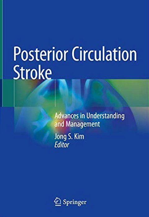 Posterior Circulation Stroke: Advances In Understanding And Management-..
