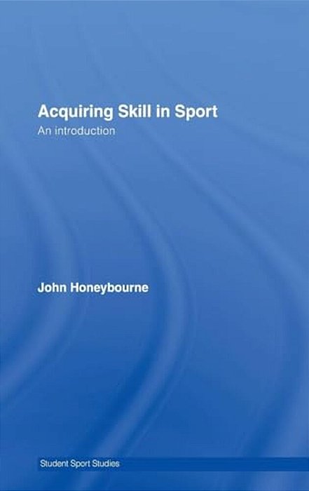 Acquiring Skill In Sport: An Introduction-..