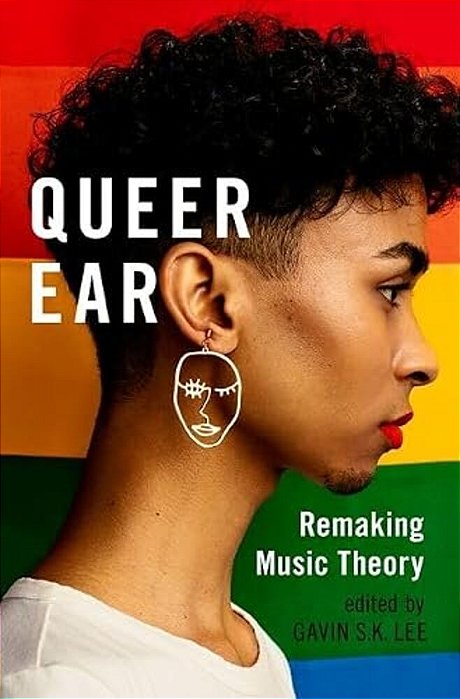 Queer Ear: Remaking Music Theory-..