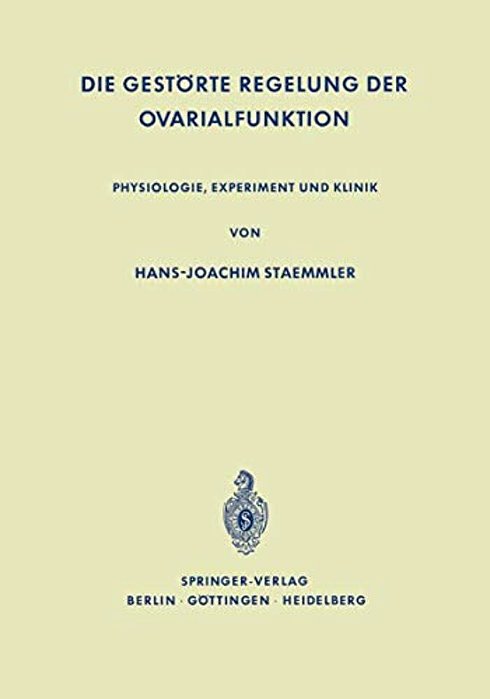 Die Gestörte Regelung Der Ovarialfunktion: Physiologie, Experiment Und Klinik-..