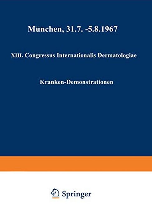 XIII. Congressus Internationalis Dermatologiae: München, 31.7.-5.8.1967-..
