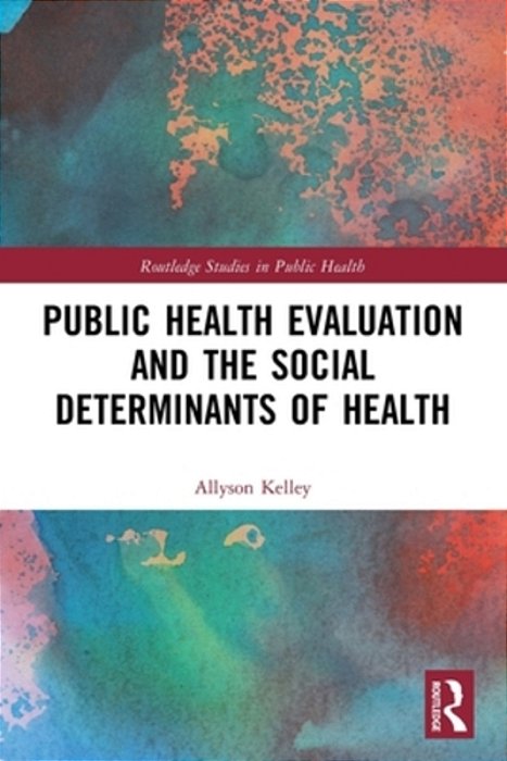 Public Health Evaluation And The Social Determinants Of Health-..